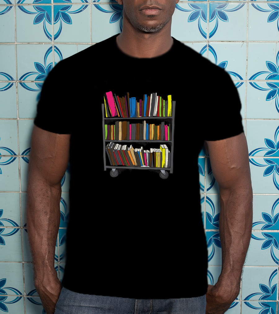 This Is How I Roll Book Cart Bibliophile Library Humor T-Shirt