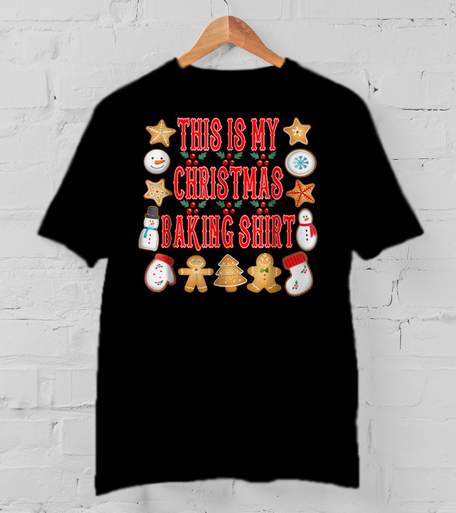 This Is My Christmas Baking Shirt Gingerbread Cookies Snowman Holiday T-Shirt