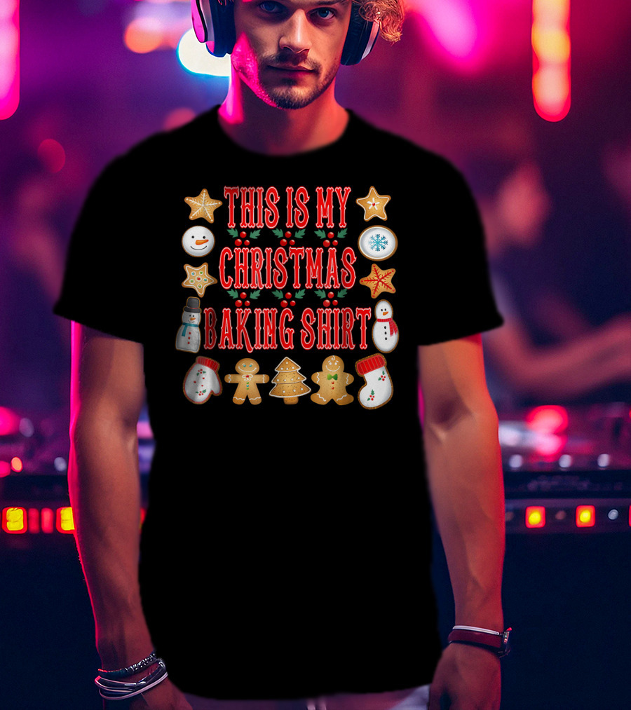 This Is My Christmas Baking Shirt Gingerbread Cookies Snowman Holiday T-Shirt