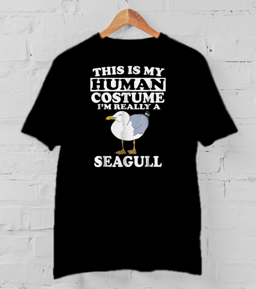 This Is My Human Costume I'm Really A Seagull T-Shirt