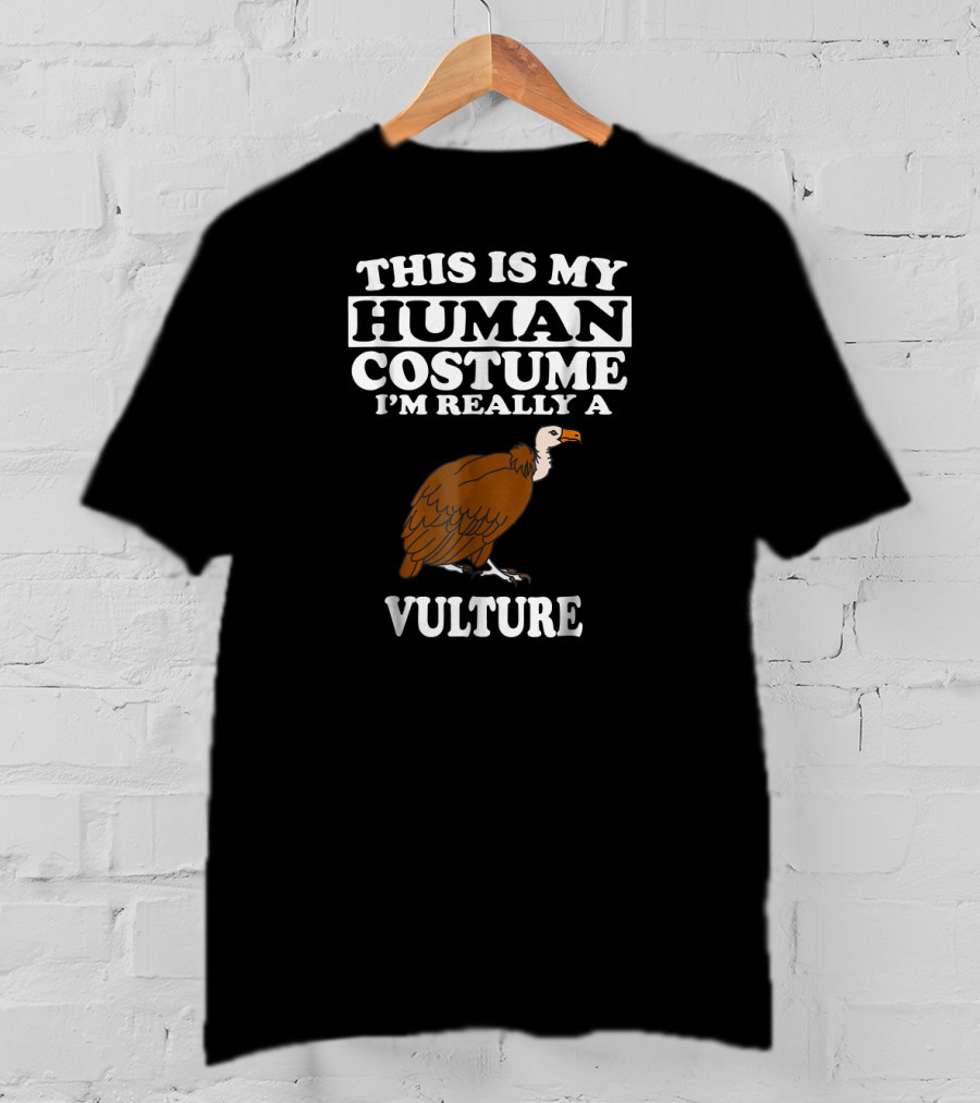 This Is My Human Costume I'm Really A Vulture T-Shirt