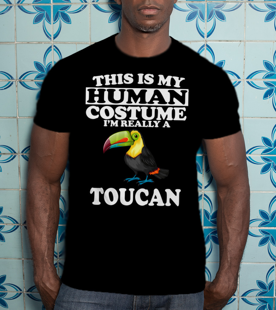 This Is My Human Costume I'm Really A Toucan T-Shirt