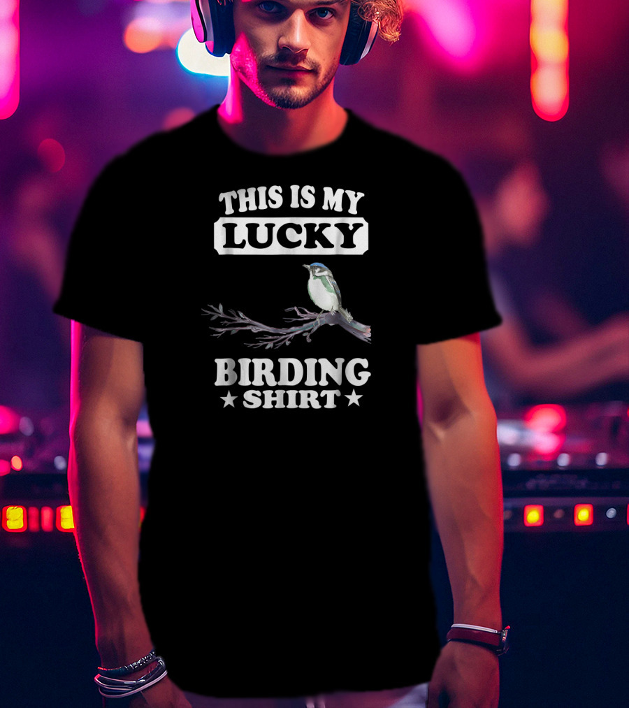 This Is My Lucky Birding Shirt Bird On Branch T-Shirt