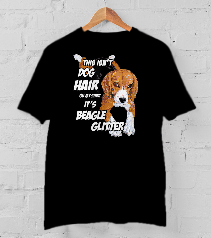This Isn't Dog Hair On My Shirt It's Beagle Glitter T-Shirt
