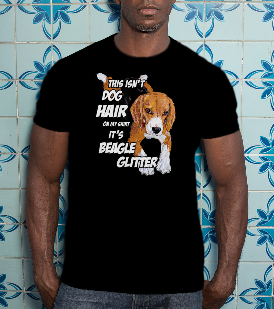 This Isn't Dog Hair On My Shirt It's Beagle Glitter T-Shirt