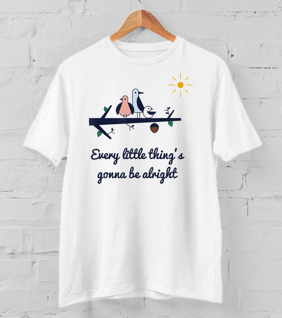 Three Little Birds Every Little Thing's Gonna Be Alright T-Shirt
