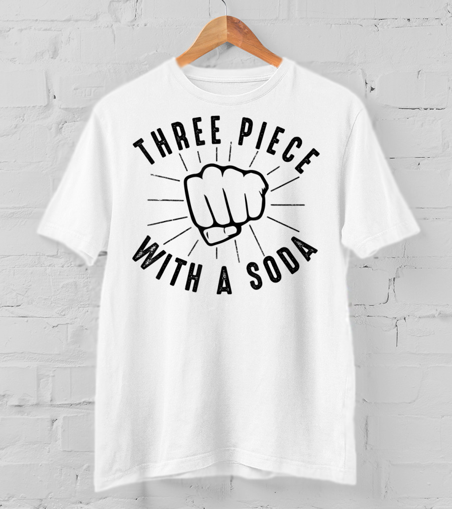 Three Piece With A Soda MMA Boxing Fist T-Shirt