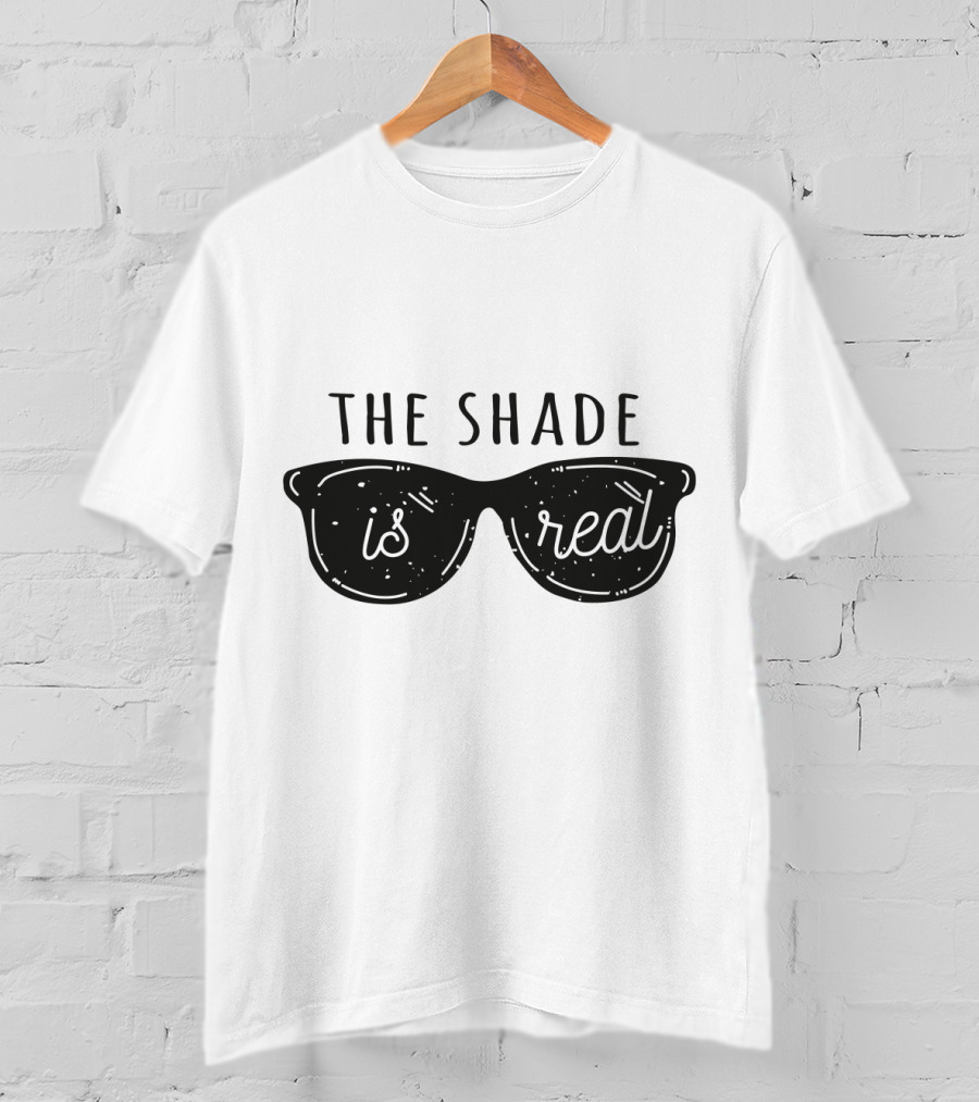 Throw Shade The Shade Is Real Sunglasses T-Shirt