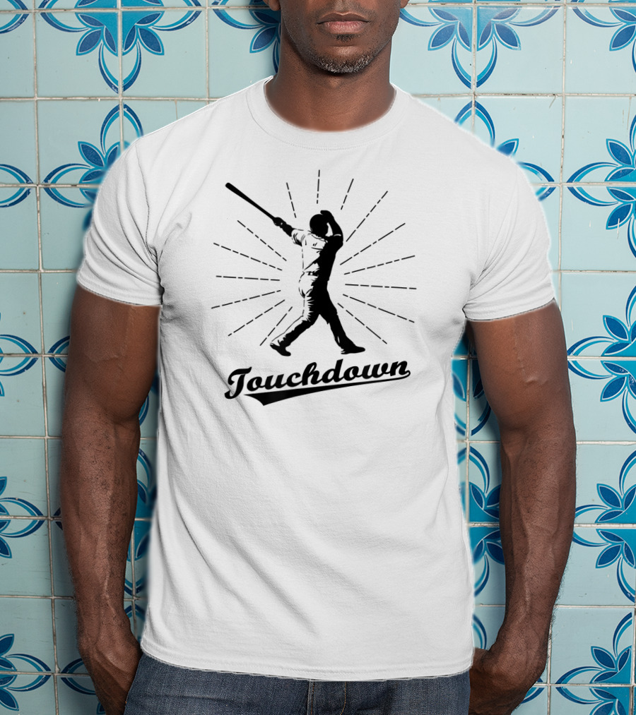 Touchdown Sarcastic Baseball Player T-Shirt