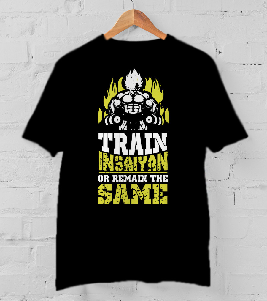 Train Insaiyan Or Remain The Same Super Workout Motivation T-Shirt