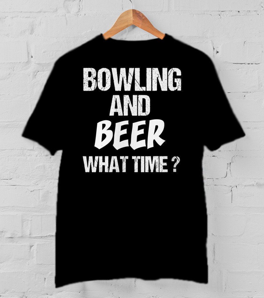 Bowling And Beer What Time? T-Shirt