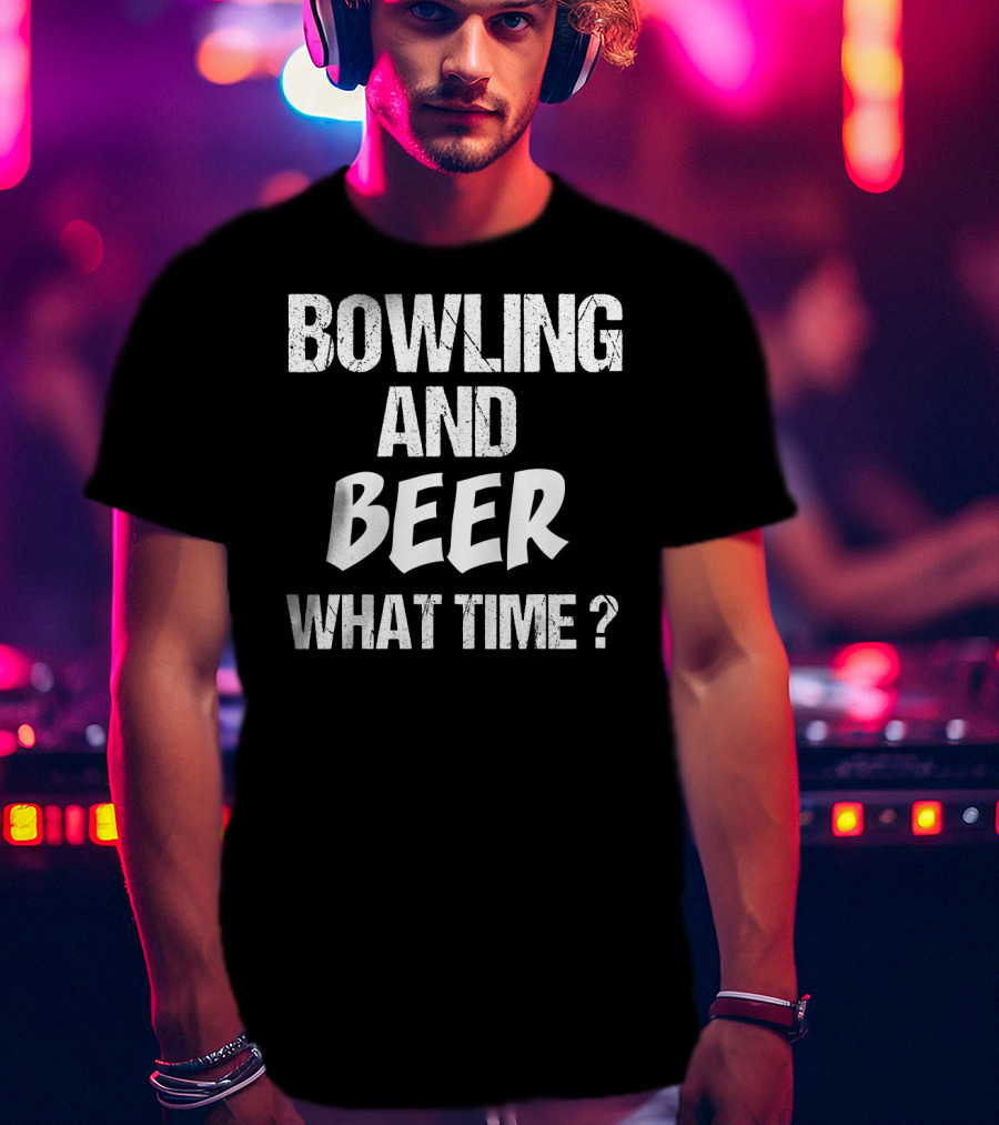 Bowling And Beer What Time? T-Shirt