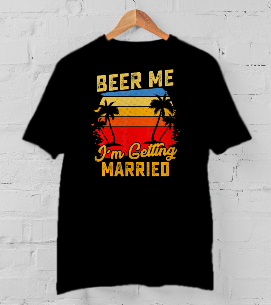 Beer Me I'm Getting Married Sunset Palm Trees T-Shirt