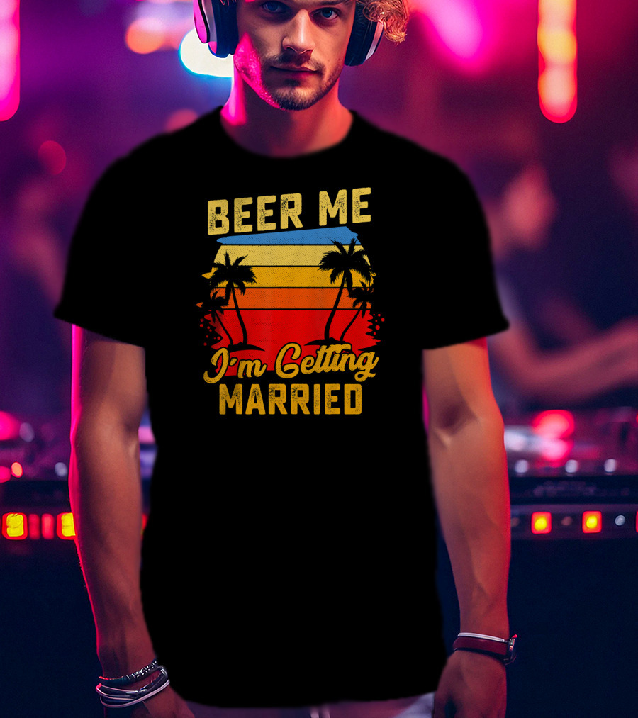 Beer Me I'm Getting Married Sunset Palm Trees T-Shirt