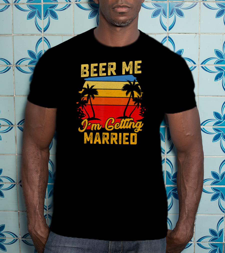 Beer Me I'm Getting Married Sunset Palm Trees T-Shirt