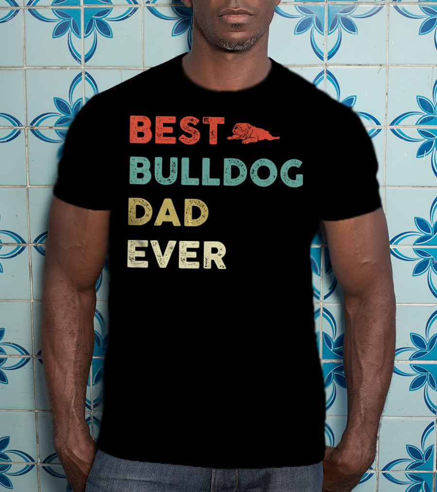 Best Bulldog Dad Ever Vintage Bulldog T-Shirt