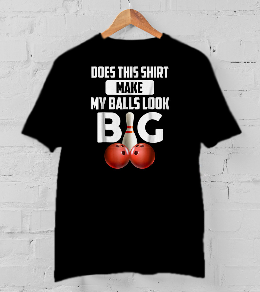 Does This Shirt Make My Balls Look Big Bowling Vintage T-Shirt