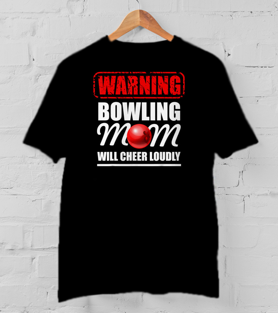WARNING Bowling Mom Will Cheer Loudly T-Shirt