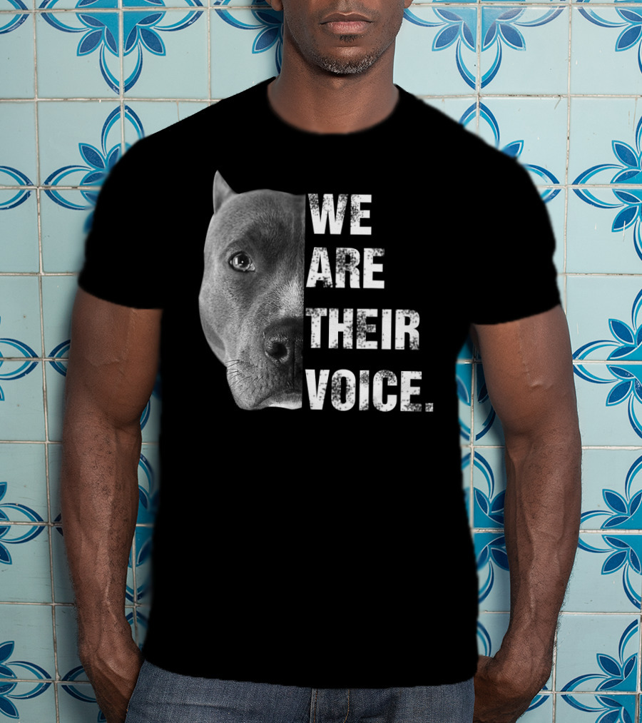 We Are Their Voice Pitbull Advocacy Awareness T-Shirt