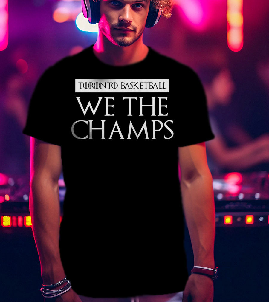Toronto Basketball We The Champs T-Shirt