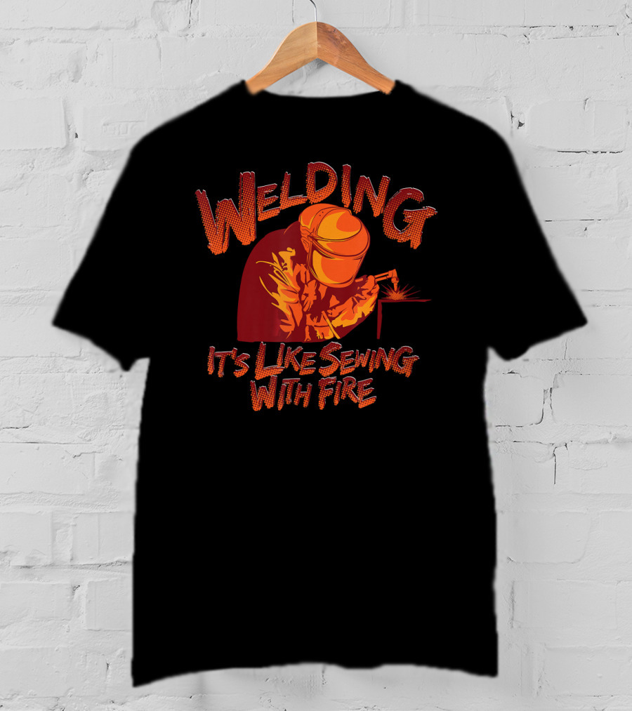 Welding It's Like Sewing With Fire Helmet Sparks T-Shirt