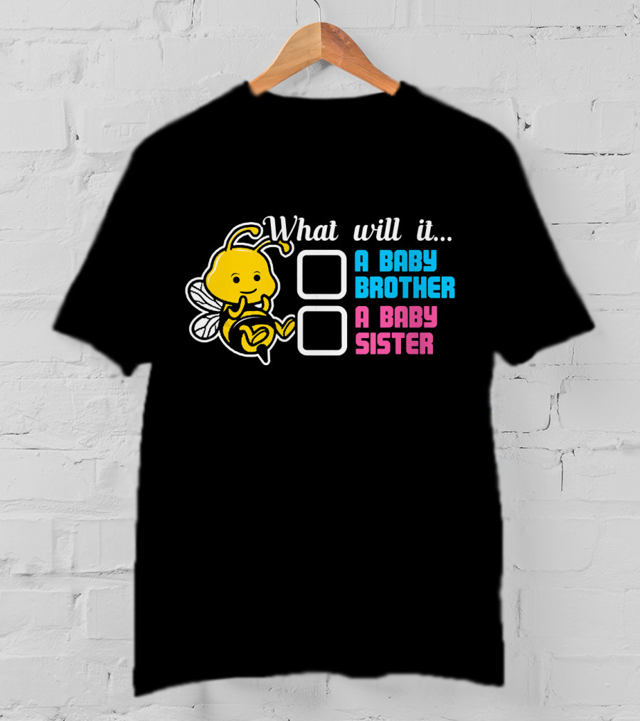 What Will It Bee A Baby Brother A Baby Sister T-Shirt
