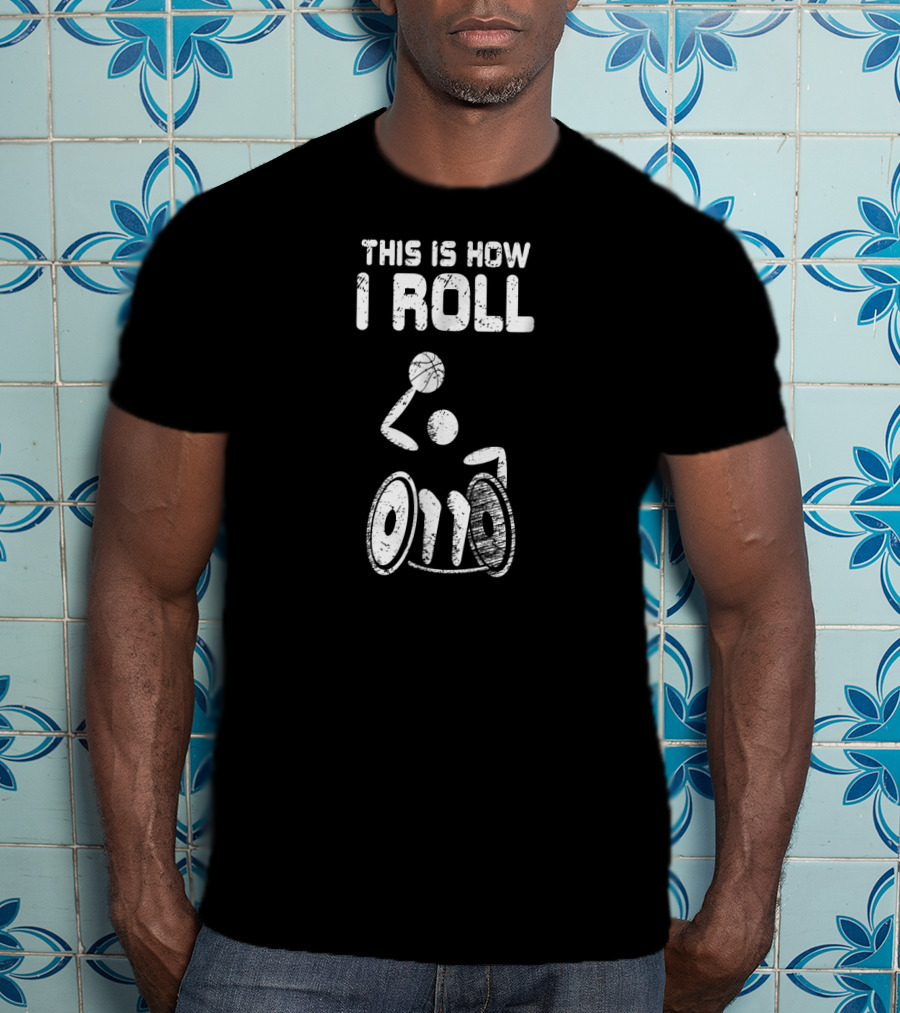 This Is How I Roll Wheelchair Basketball Disability Sport T-Shirt