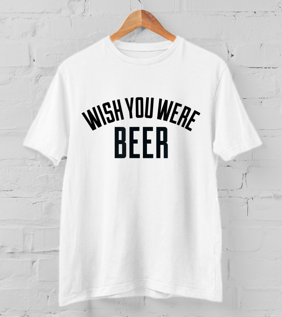Wish You Were Beer T-Shirt