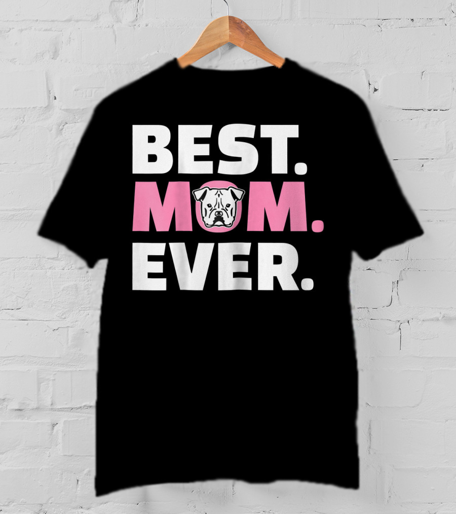 Best Mom Ever American Bulldog T-Shirt