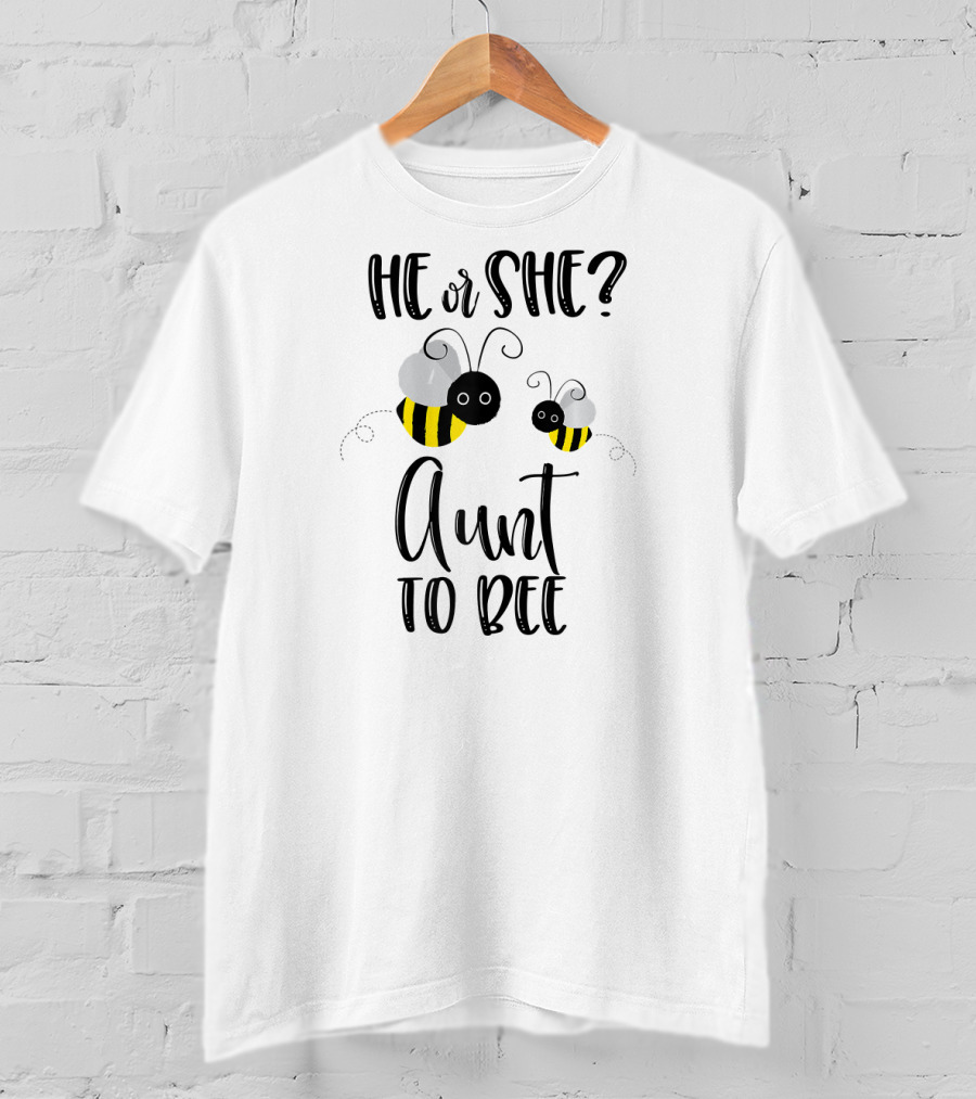 He Or She Aunt To Bee Gender Reveal T-Shirt