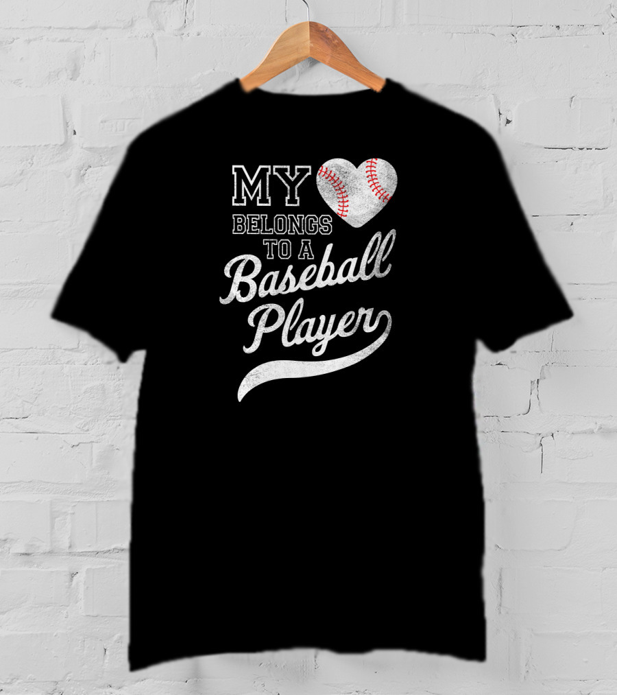 My Heart Belongs To A Baseball Player T-Shirt