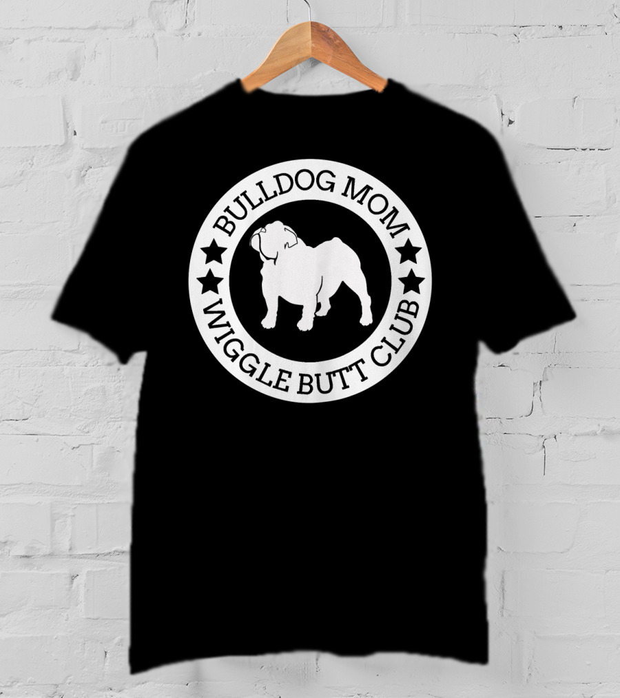 Bulldog Mom Wiggle Butt Club T-Shirt