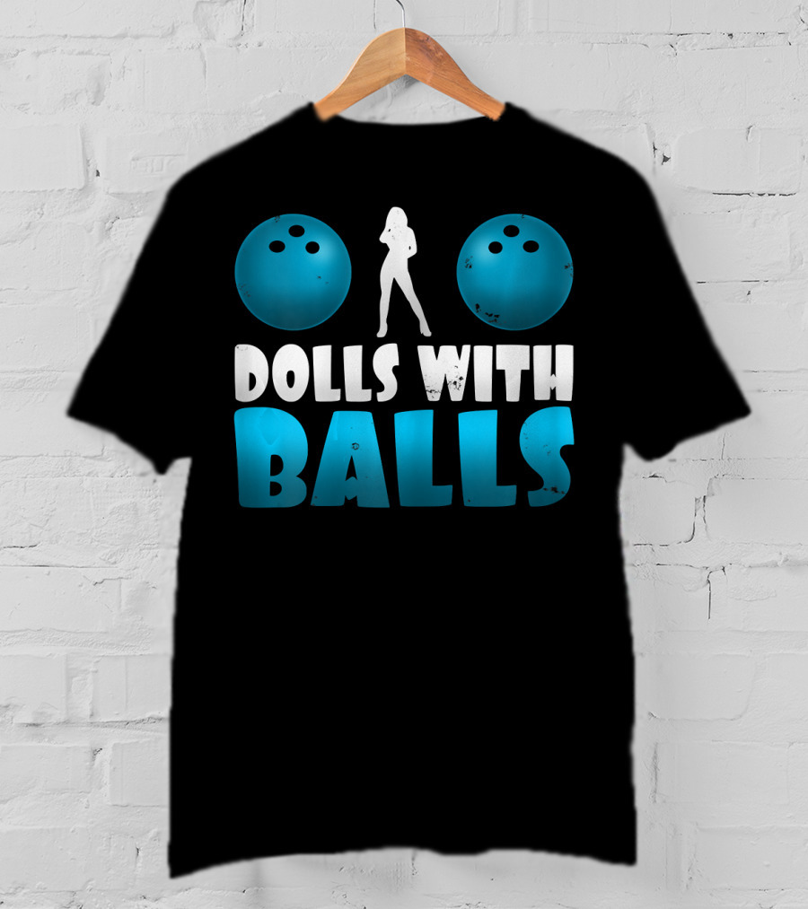 Dolls With Balls Women's Bowling Humor T-Shirt