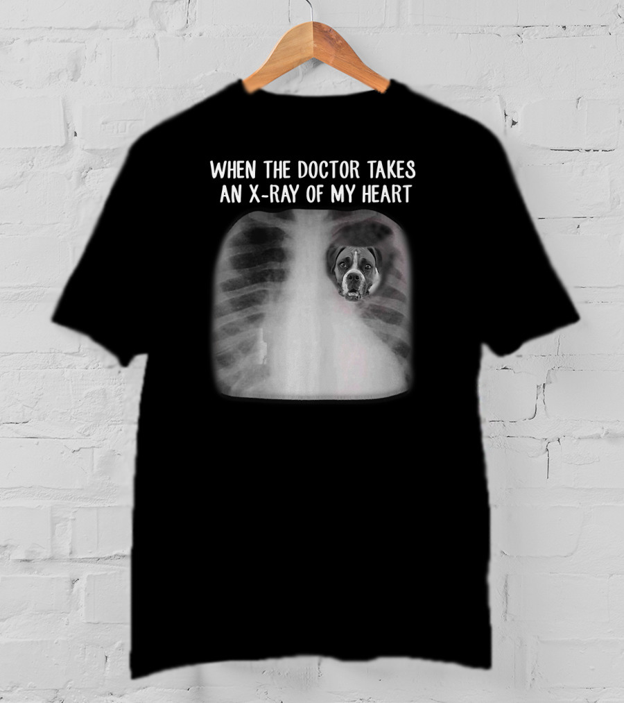 When The Doctor Takes An X-Ray Of My Heart Boxer Dog Mom T-Shirt