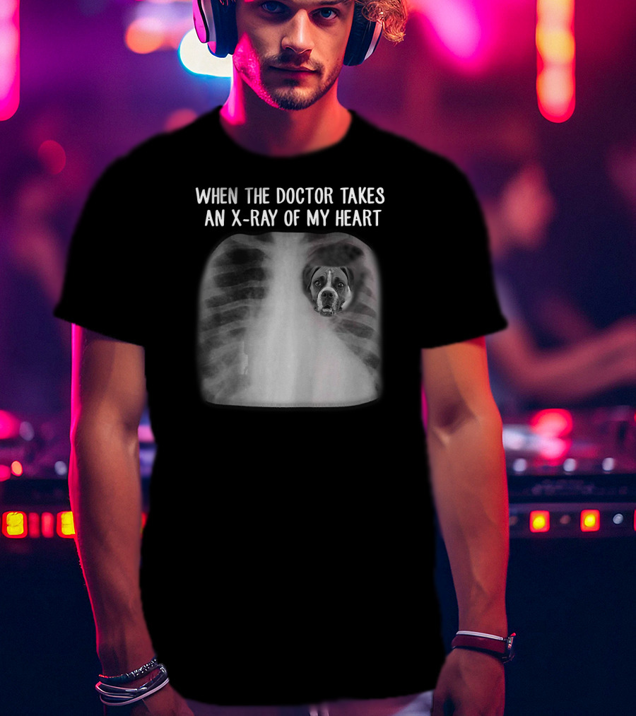 When The Doctor Takes An X-Ray Of My Heart Boxer Dog Mom T-Shirt