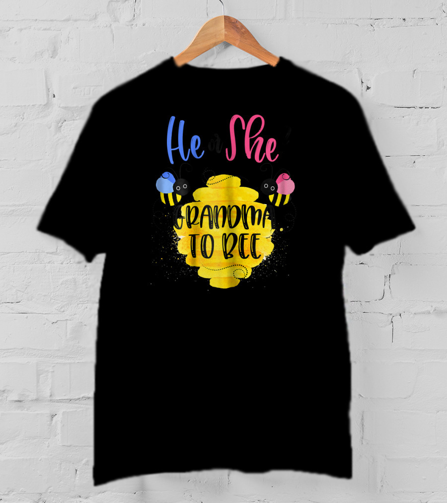 He Or She Grandma To Bee T-Shirt