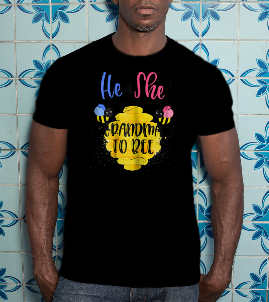 He Or She Grandma To Bee T-Shirt