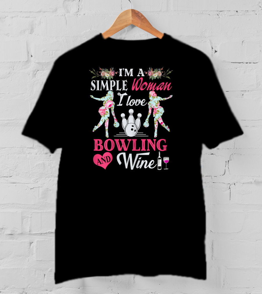 I'm A Simple Woman I Love Bowling And Wine T-Shirt