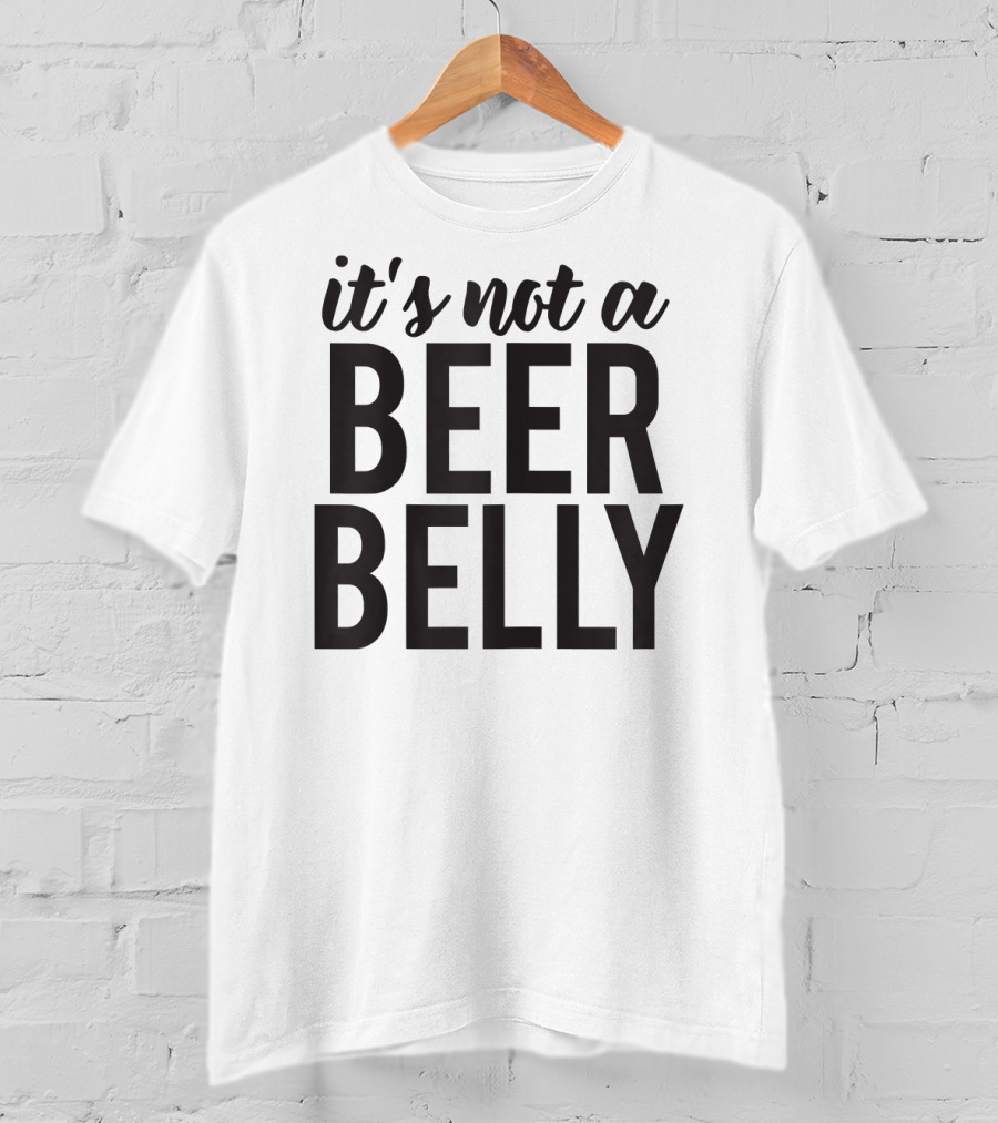 It's Not A Beer Belly Funny Pregnancy T-Shirt