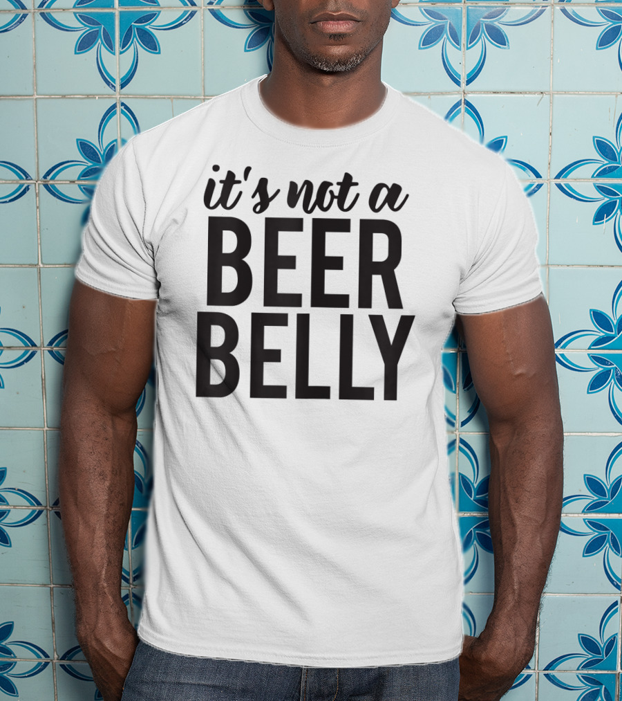It's Not A Beer Belly Funny Pregnancy T-Shirt