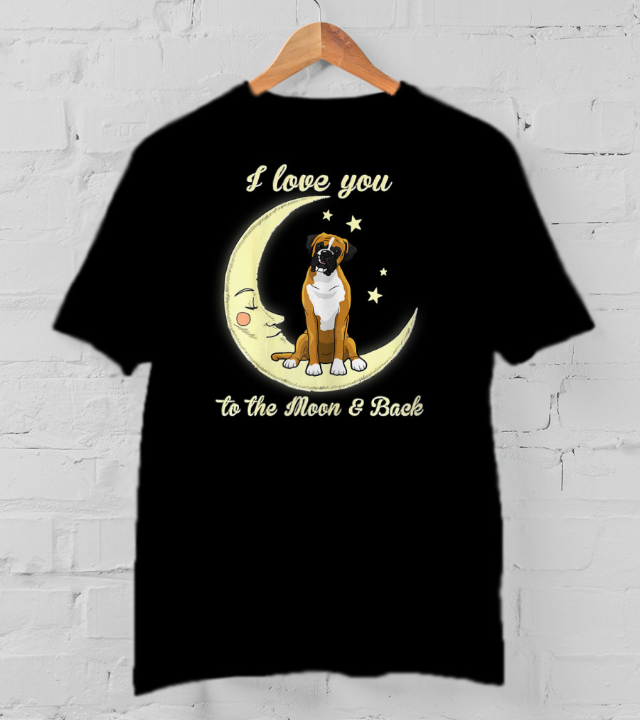 I Love You To The Moon And Back Boxer Dog T-Shirt