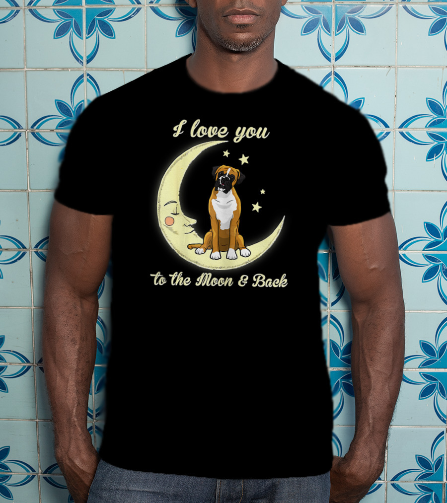 I Love You To The Moon And Back Boxer Dog T-Shirt