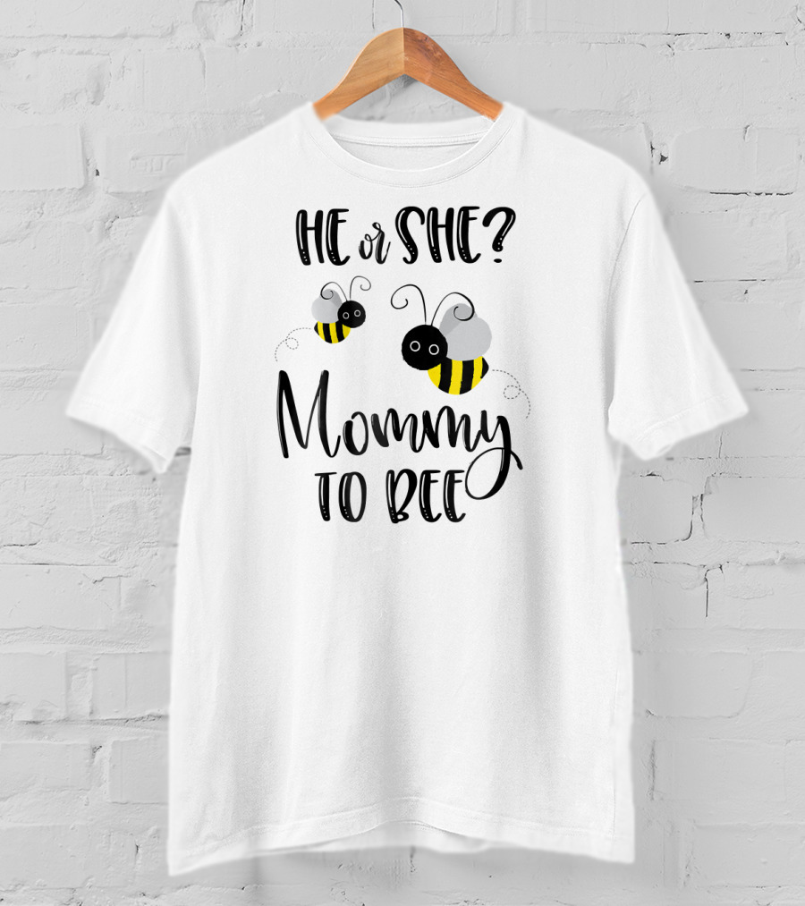 He Or She Mommy To Bee T-Shirt