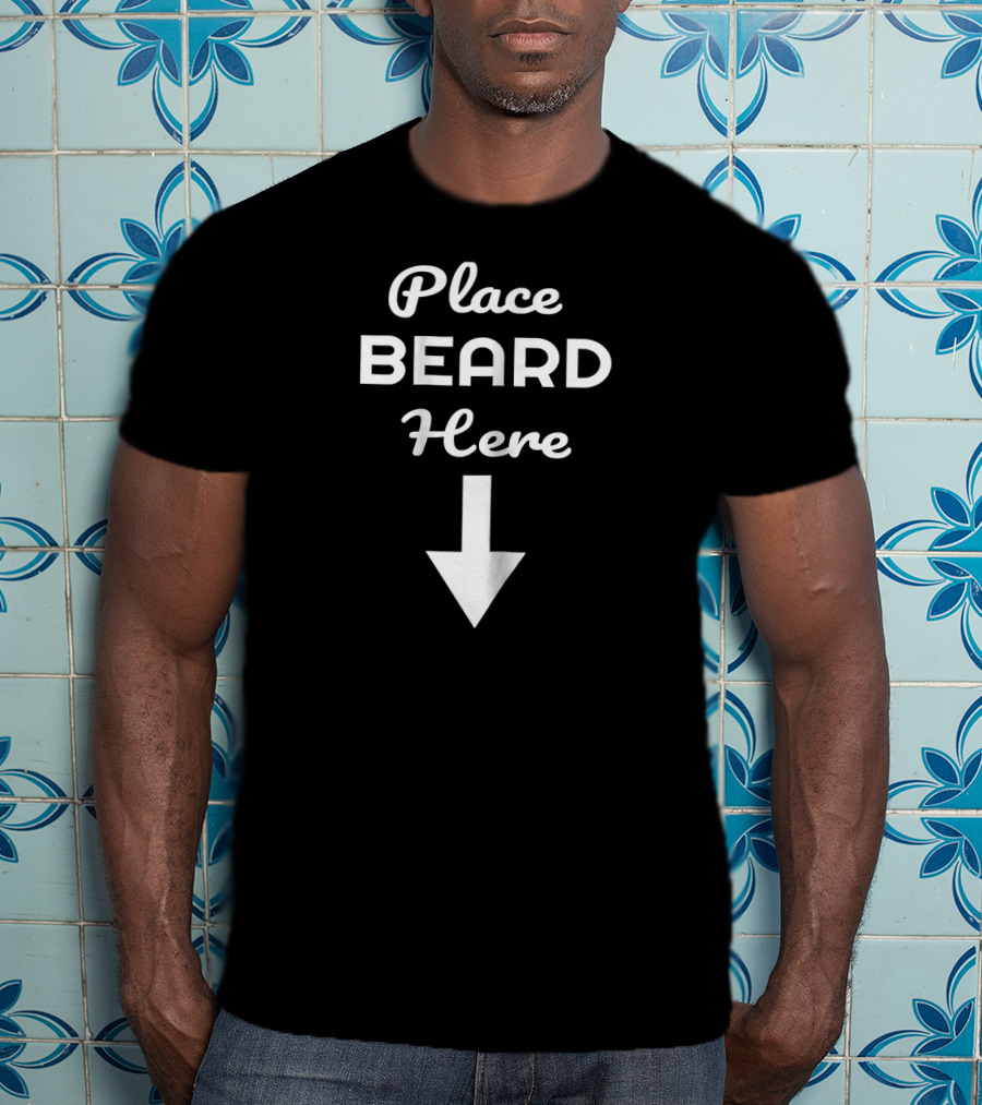 Place Beard Here With Downward Arrow T-Shirt