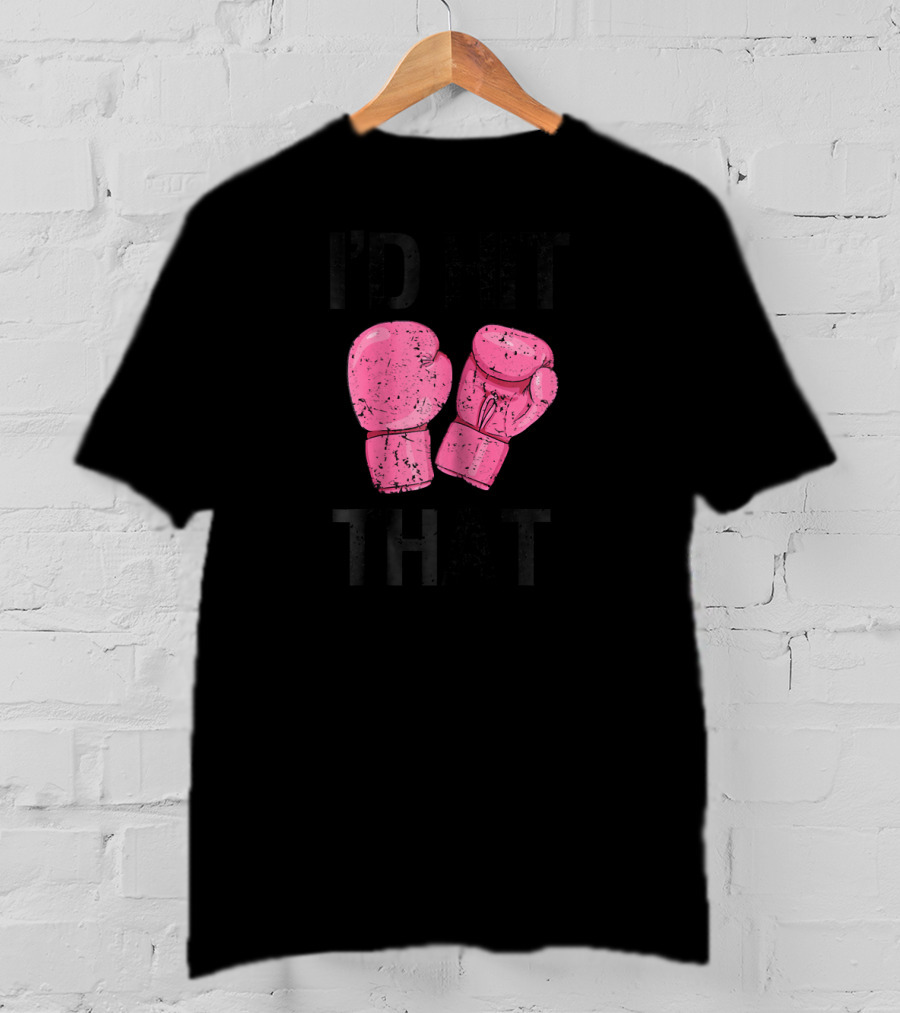 Womens Kickboxing Funny I'd Hit That Pink Boxing Gloves T-Shirt