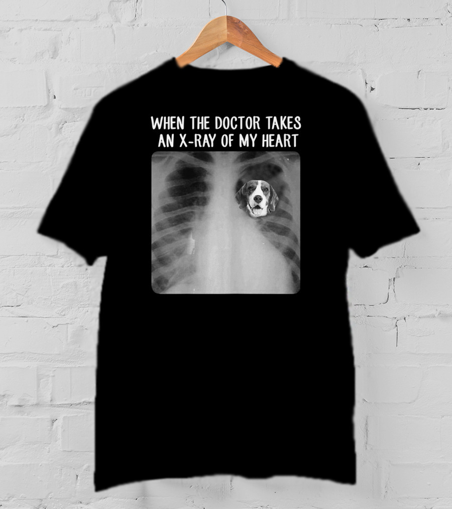 When The Doctor Takes An X-Ray Of My Heart Beagle Dog Mom Mama T-Shirt
