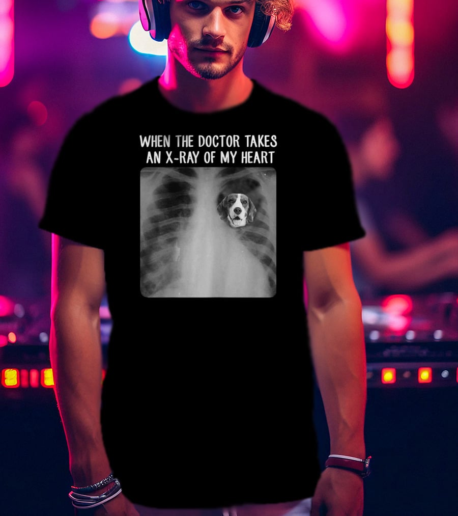 When The Doctor Takes An X-Ray Of My Heart Beagle Dog Mom Mama T-Shirt
