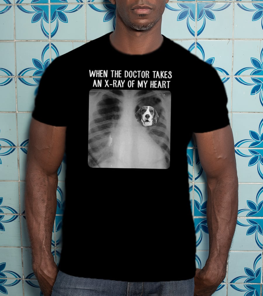 When The Doctor Takes An X-Ray Of My Heart Beagle Dog Mom Mama T-Shirt