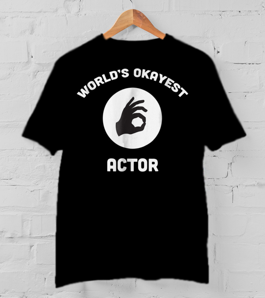 World's Okayest Actor Circle Hand Gesture T-Shirt