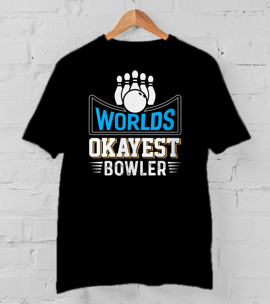 Worlds Okayest Bowler Bowling Pins And Ball Humor T-Shirt